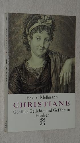 Christiane : Goethes Geliebte und Gefährtin.