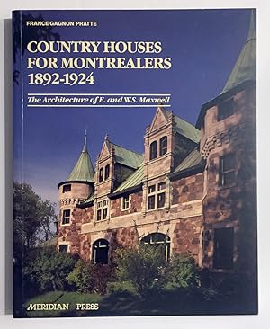 Imagen del vendedor de Country Houses for Montrealers 1892-1924 : The Architecture of E. And W.S. Maxwell a la venta por Ethan Daniel Books