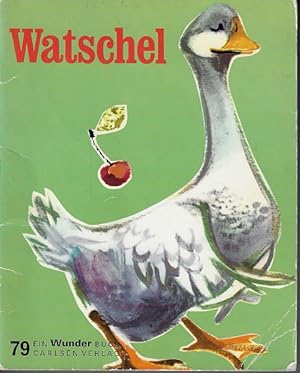 Wunder-Bücher; Teil: 79., Watschel. Von Alfred Könner. Bilder von Ingeborg Meyer-Rey