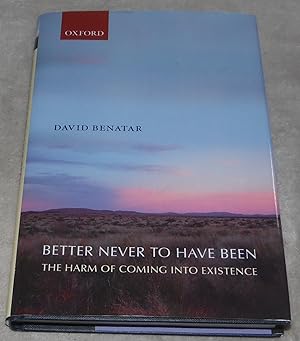 Seller image for Better Never to Have Been: The Harm of Coming into Existence for sale by Pheonix Books and Collectibles