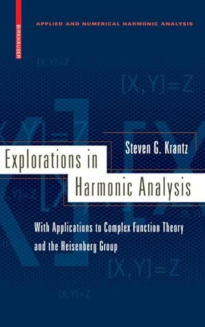 Seller image for Explorations in Harmonic Analysis: With Applications to Complex Function Theory and the Heisenberg Group for sale by BuchWeltWeit Ludwig Meier e.K.