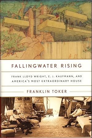 Seller image for Falling Water Rising: Frank Lloyd Wright, E.J. Kaufmann, and America's Most Extraordinary House for sale by Clausen Books, RMABA