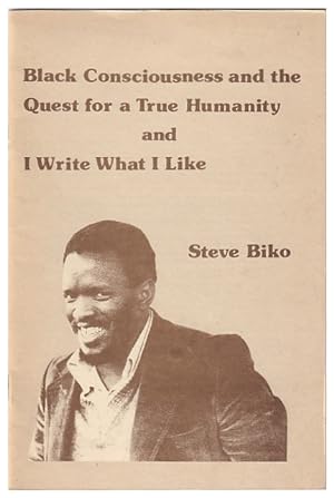 Seller image for Black Consciousness and the Quest for a True Humanity and I write What I like for sale by Arundel Books