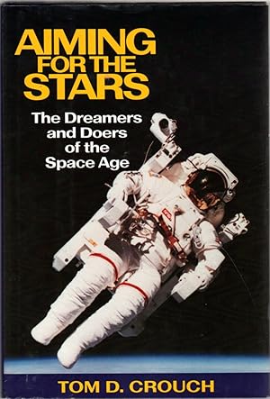 Aiming For The Stars: The Dreamers and Doers of the Space Age