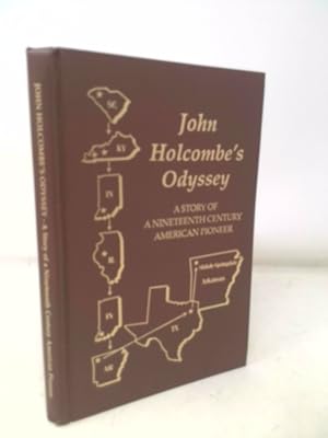 Image du vendeur pour John Holcombe's odyssey: A nineteenth century American pioneer, 1797-1876 mis en vente par ThriftBooksVintage