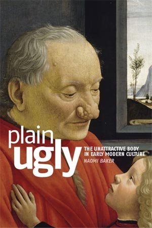 Seller image for Plain Ugly : The unattractive body in early modern culture for sale by GreatBookPrices
