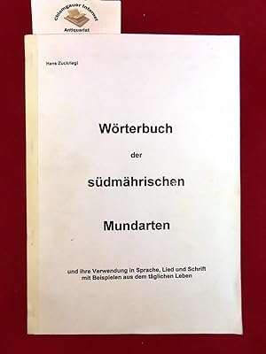 Wörterbuch der südmährischen Mundarten und ihre Verwendung in Sprache, Lied und Schrift : mit Bei...
