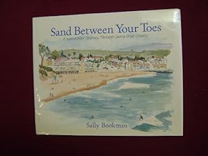 Seller image for Sand Between Your Toes. Signed by the author. A Watercolor Journey Through Santa Cruz County. for sale by BookMine