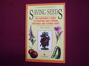 Bild des Verkufers fr Saving Seeds. The Gardener's Guide to Growing and Storing Vegetable an Flower Seeds. zum Verkauf von BookMine