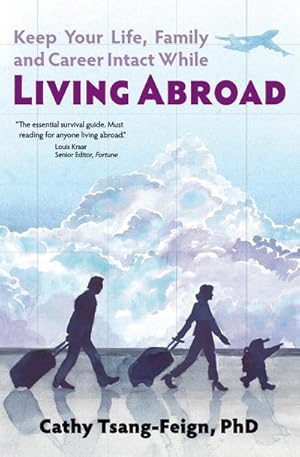 Seller image for Keep Your Life, Family and Career Intact While Living Abroad : What every expat needs to know for sale by Smartbuy