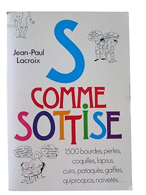 Imagen del vendedor de S comme sottise : 1 500 bourdes, perles, coquilles, lapsus, . a la venta por Librairie Douin