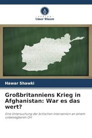 Seller image for Grobritanniens Krieg in Afghanistan: War es das wert? for sale by BuchWeltWeit Ludwig Meier e.K.