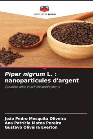Bild des Verkufers fr Piper nigrum L. : nanoparticules d'argent zum Verkauf von BuchWeltWeit Ludwig Meier e.K.