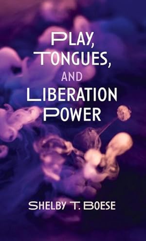 Seller image for Play, Tongues, and Liberation Power for sale by BuchWeltWeit Ludwig Meier e.K.