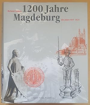 1200 Jahre Magdeburg. Teil 1: Die Jahre 805-1631.