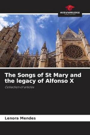 Seller image for The Songs of St Mary and the legacy of Alfonso X : Collection of articles for sale by AHA-BUCH GmbH