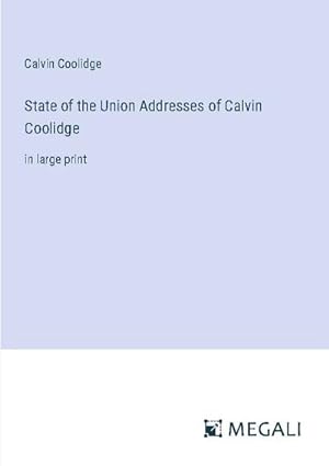 Seller image for State of the Union Addresses of Calvin Coolidge for sale by BuchWeltWeit Ludwig Meier e.K.