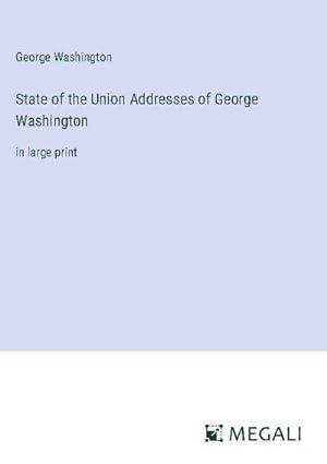 Bild des Verkufers fr State of the Union Addresses of George Washington zum Verkauf von BuchWeltWeit Ludwig Meier e.K.