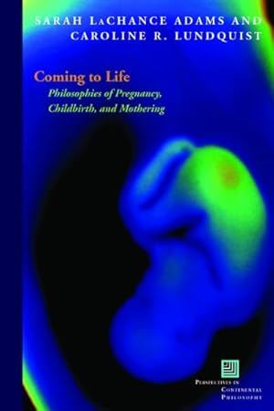 Immagine del venditore per Coming to Life : Philosophies of Pregnancy, Childbirth and Mothering venduto da GreatBookPrices