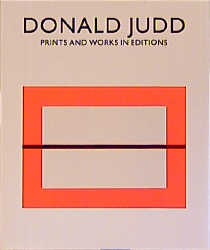 Seller image for Prints and works in editions : a catalogue raisonn [1951 - 1994] / Donald Judd. Ed. by Jrg Schellmann and Mariette Josephus Jitta for sale by Licus Media