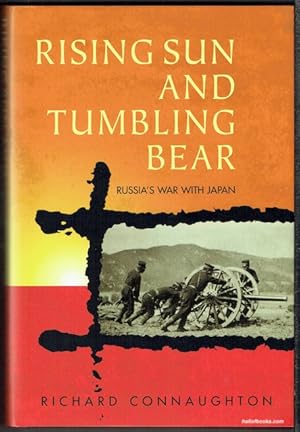 Rising Sun And Tumbling Bear: Russia's War With Japan