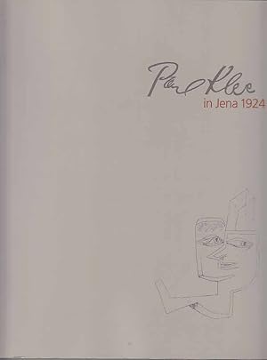 Paul Klee in Jena 1924; [in 2 Teilen] mit Beitr. von Alexander Klee . Unter Mitw. von Anna-Maria ...