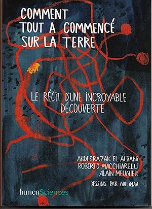 Imagen del vendedor de Comment tout a commenc sur la Terre. Le rcit d'une incroyable dcouverte a la venta por Librairie Franoise Causse