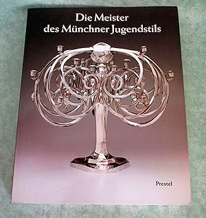 Die Meister des Münchner Jugendstils. [anlässl. d. Ausstellung "Art Nouveau in Munich: Masters of...
