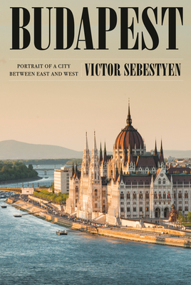 Seller image for Budapest: Portrait of a City Between East and West (Hardback or Cased Book) for sale by BargainBookStores