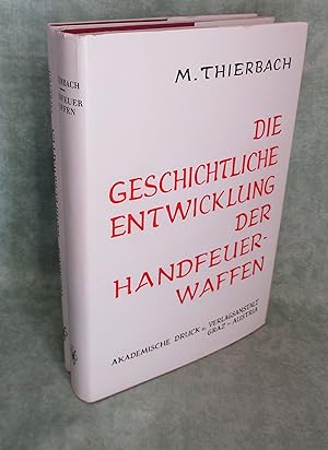 Die geschichtliche Entwicklung der Handfeuerwaffen bearbeitet nach den in den deutschen Sammlunge...