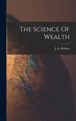 Imagen del vendedor de The Science Of Wealth (Hardback or Cased Book) a la venta por BargainBookStores