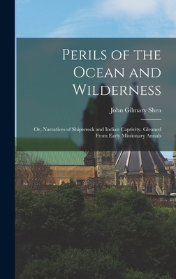 Image du vendeur pour Perils of the Ocean and Wilderness: or, Narratives of Shipwreck and Indian Captivity. Gleaned From Early Missionary Annals (Hardback or Cased Book) mis en vente par BargainBookStores