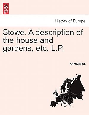 Seller image for Stowe. a Description of the House and Gardens, Etc. L.P. (Paperback or Softback) for sale by BargainBookStores
