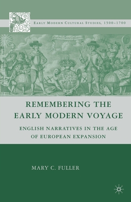 Imagen del vendedor de Remembering the Early Modern Voyage: English Narratives in the Age of European Expansion (Paperback or Softback) a la venta por BargainBookStores