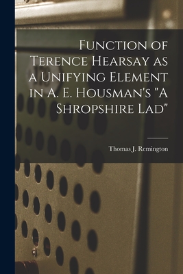 Seller image for Function of Terence Hearsay as a Unifying Element in A. E. Housman's A Shropshire Lad (Paperback or Softback) for sale by BargainBookStores