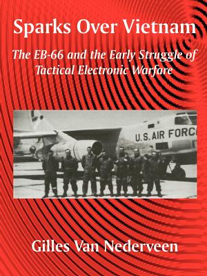Bild des Verkufers fr Sparks Over Vietnam: The EB-66 and the Early Struggle of Tactical Electronic Warfare (Paperback or Softback) zum Verkauf von BargainBookStores