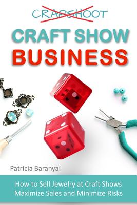 Seller image for Craft Show Business: How to Sell Jewelry at Craft Shows, Maximize Sales and Minimize Risks (Paperback or Softback) for sale by BargainBookStores