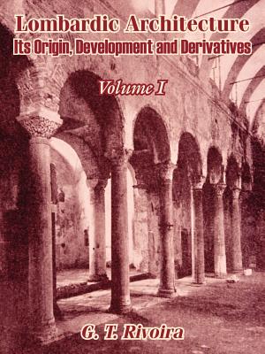 Image du vendeur pour Lombardic Architecture: Its Origin, Development and Derivatives (Volume I) (Paperback or Softback) mis en vente par BargainBookStores