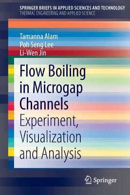 Seller image for Flow Boiling in Microgap Channels: Experiment, Visualization and Analysis (Paperback or Softback) for sale by BargainBookStores