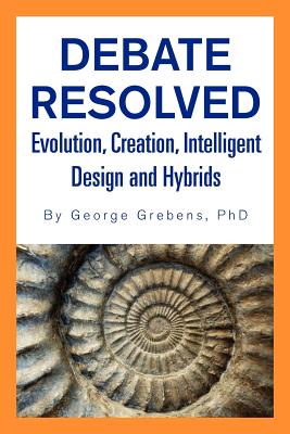 Image du vendeur pour Debate Resolved: Evolution, Creation, Intelligent Design and Hybrids (Paperback or Softback) mis en vente par BargainBookStores