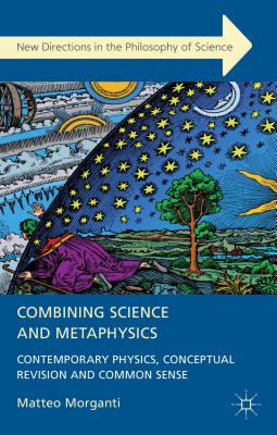 Seller image for Combining Science and Metaphysics: Contemporary Physics, Conceptual Revision and Common Sense (Hardback or Cased Book) for sale by BargainBookStores