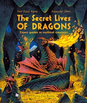 Seller image for The Secret Lives of Dragons: Expert Guides to Mythical Creatures (Paperback or Softback) for sale by BargainBookStores