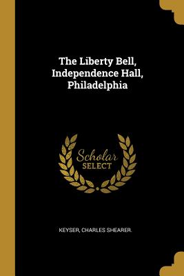 Immagine del venditore per The Liberty Bell, Independence Hall, Philadelphia (Paperback or Softback) venduto da BargainBookStores