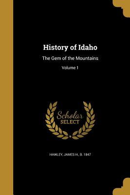 Seller image for History of Idaho: The Gem of the Mountains; Volume 1 (Paperback or Softback) for sale by BargainBookStores