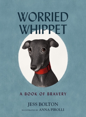 Seller image for Worried Whippet: A Book of Bravery (for Adults and Kids Struggling with Anxiety) (Hardback or Cased Book) for sale by BargainBookStores