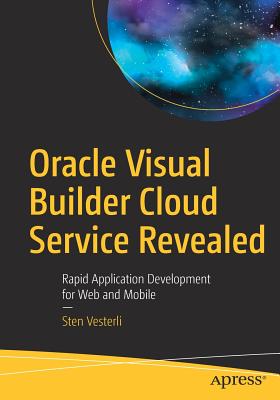 Seller image for Oracle Visual Builder Cloud Service Revealed: Rapid Application Development for Web and Mobile (Paperback or Softback) for sale by BargainBookStores