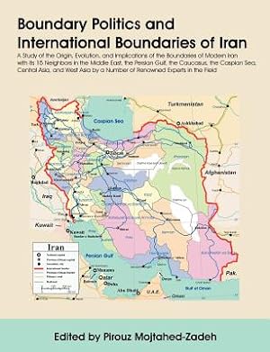 Seller image for Boundary Politics and International Boundaries of Iran: A Study of the Origin, Evolution, and Implications of the Boundaries of Modern Iran with Its 1 (Paperback or Softback) for sale by BargainBookStores