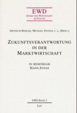 Zukunftsverantwortung in der Marktwirtschaft. Ethik und Wirtschaft im Dialog; Bd. 3.