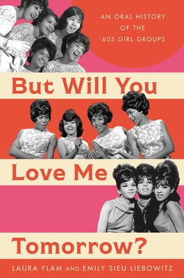 Seller image for But Will You Love Me Tomorrow?: An Oral History of the '60s Girl Groups (Hardback or Cased Book) for sale by BargainBookStores