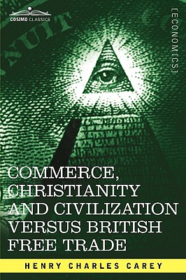 Seller image for Commerce, Christianity and Civilization Versus British Free Trade: Letters in Reply to the London Times (Paperback or Softback) for sale by BargainBookStores